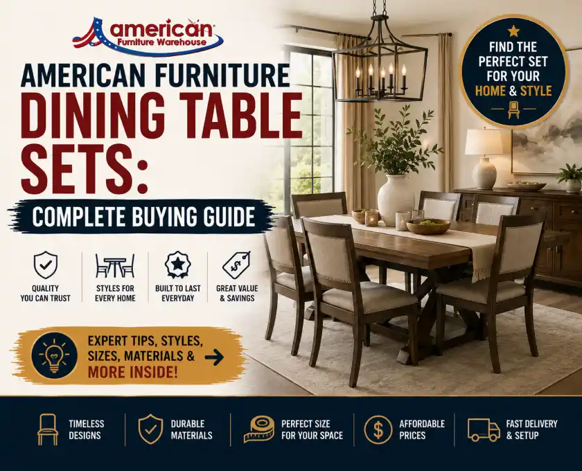 American Furniture Dining Table buying guide featuring premium dining sets, seating options, table styles, materials, and expert furniture shopping advice.