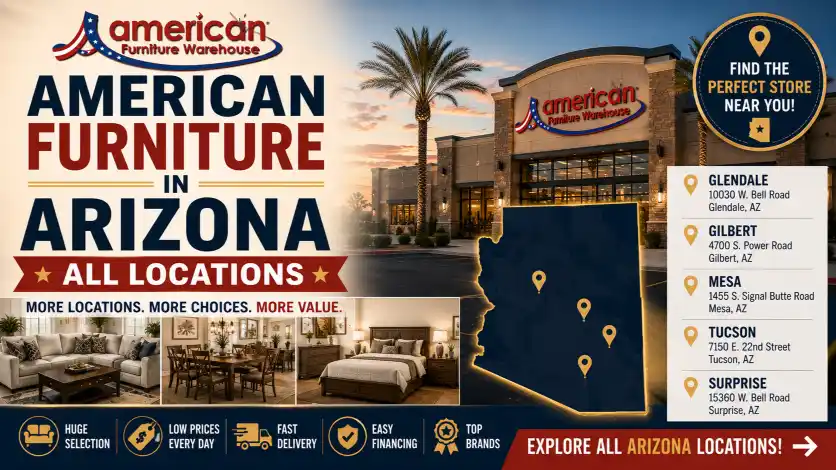 American Furniture Warehouse Locations in Arizona featuring Glendale, Gilbert, Surprise, Marana, and nearby showrooms with affordable furniture, financing, and delivery services.