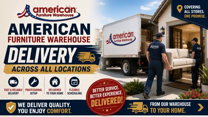 American Furniture Warehouse Locations providing professional furniture delivery, in-home setup, flexible scheduling, and reliable delivery services across Colorado, Arizona, and Texas.