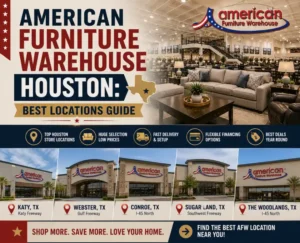 American Furniture Warehouse Houston furniture buying guide featuring Houston showroom locations, premium furniture collections, financing, delivery services, and expert shopping advice.