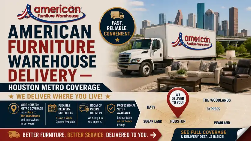 American Furniture Warehouse Houston delivery coverage across the Houston metro with fast furniture delivery, professional setup, flexible scheduling, and reliable service.