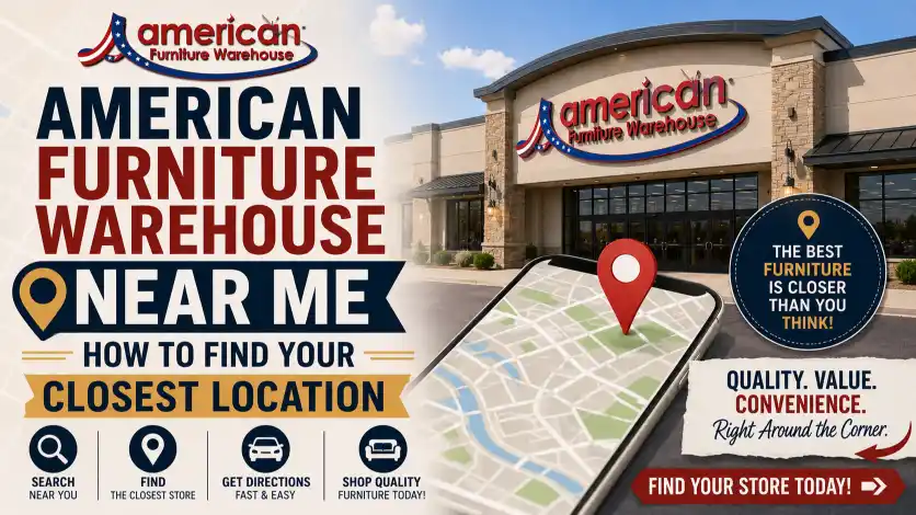 American Furniture Warehouse Locations near me guide showing how to find the closest showroom with store directions, furniture selection, delivery options, and convenient shopping.