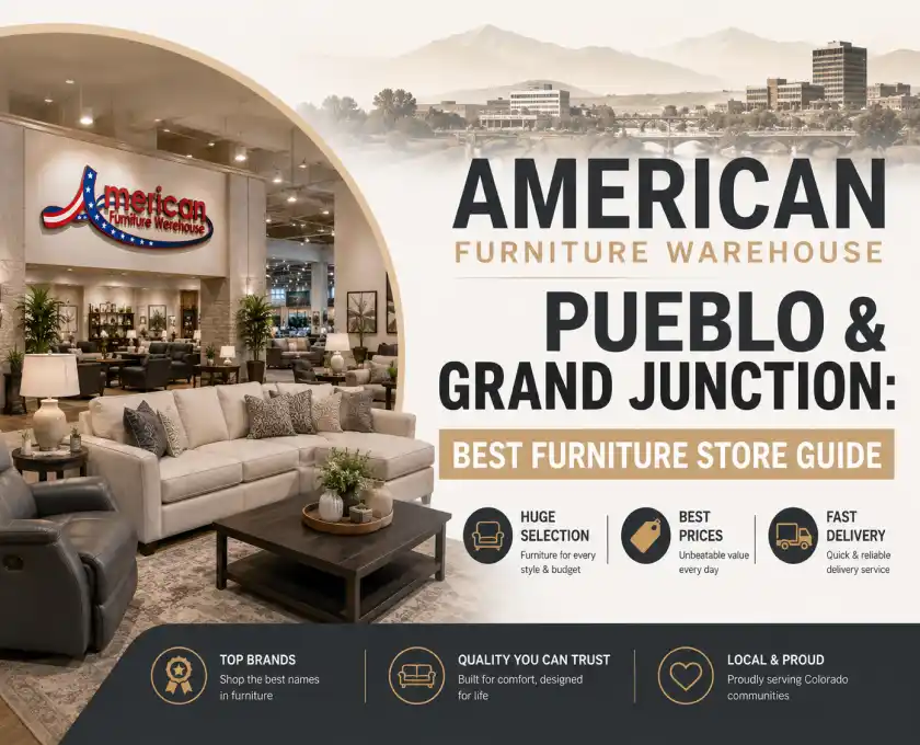 American Furniture Warehouse Pueblo and Grand Junction furniture buying guide featuring store locations, furniture collections, affordable prices, reviews, delivery, and expert shopping tips.