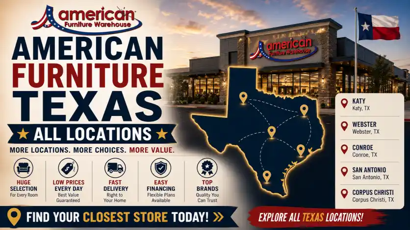 American Furniture Warehouse Locations in Texas including Webster, Katy, Conroe, and Houston-area stores with modern furniture collections, clearance deals, and fast delivery.