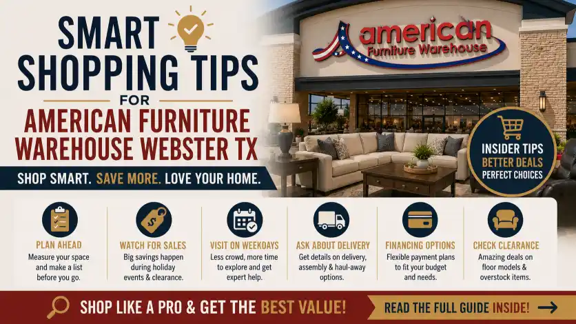 American Furniture Warehouse Webster TX shopping guide with expert tips for planning your visit, comparing furniture, measuring your space, checking clearance deals, and saving during seasonal sales.