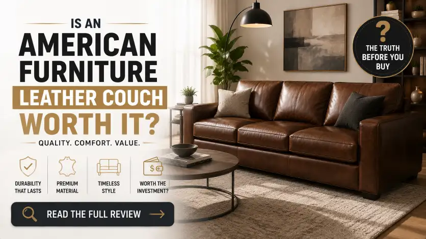 American Furniture Leather Couch review featuring a premium leather sofa and insights on quality, comfort, durability, and value.