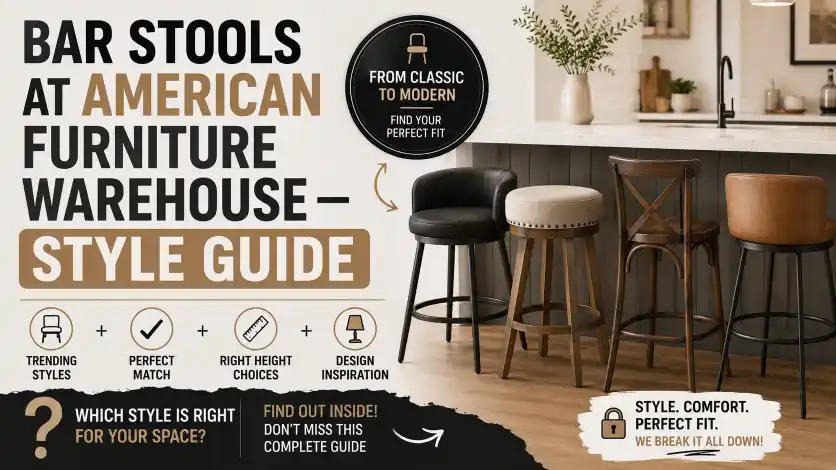 American Furniture Warehouse Bar Stools style guide featuring modern, farmhouse, industrial, and contemporary bar stool designs.