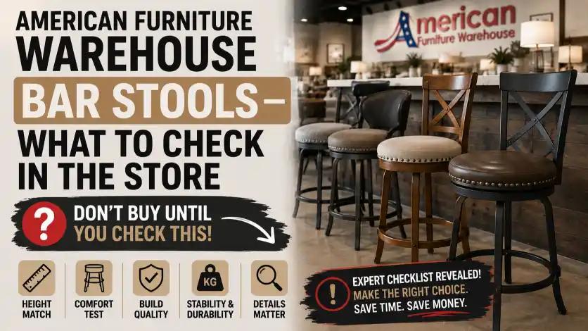 American Furniture Warehouse Bar Stools buying checklist highlighting comfort, stability, height, and build quality before purchase.